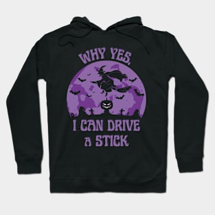 Why Yes, I Can Drive A stick Witch Casual Wear Hoodie